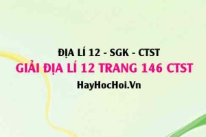 Giải Địa lí 12 trang 146 Chân trời sáng tạo SGK